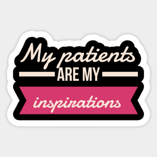 Nurse My Patients Are My Inspirations Sticker